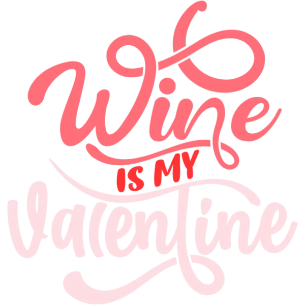 Wine is My Valentine