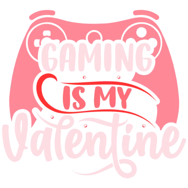 Gaming Is My Valentine