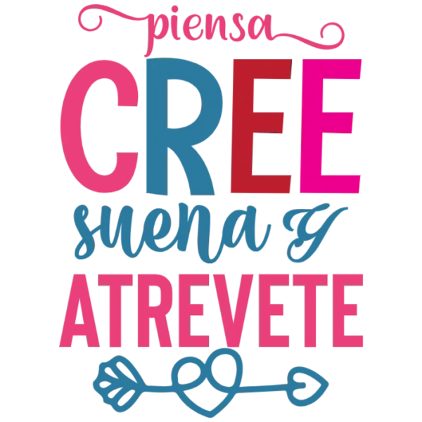 Piensa Cree Suena y Atrevete
