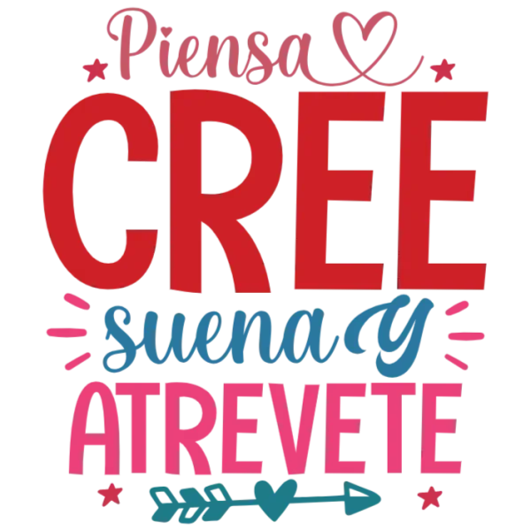 Piensa cree suena y atrevete