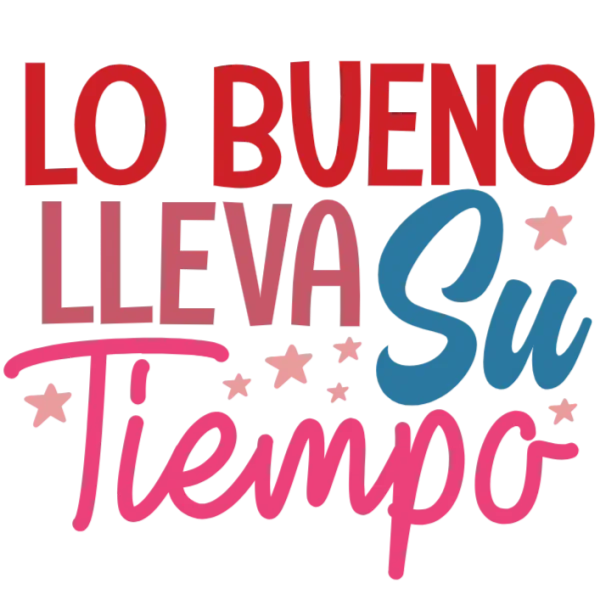 Lo Bueno Lleva Su Tiempo T-shirt