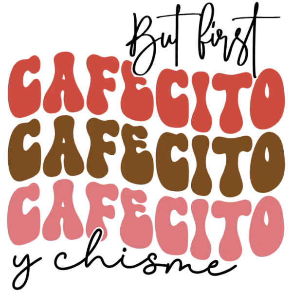 Cafecito y Chisme: A Vibrant Quote for Casual Wear
