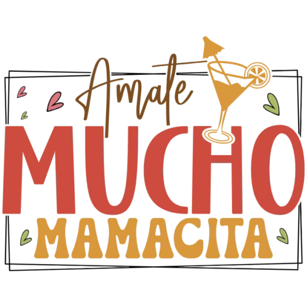 Amate Mucho Mamacita