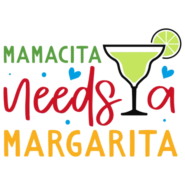 Mamacita Needs a Margarita