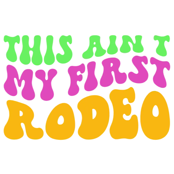 This Ain't My First Rodeo