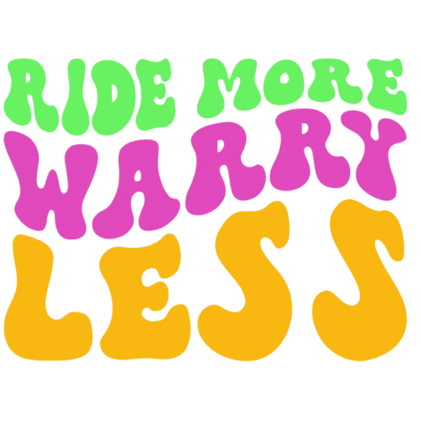 Ride More Worry Less