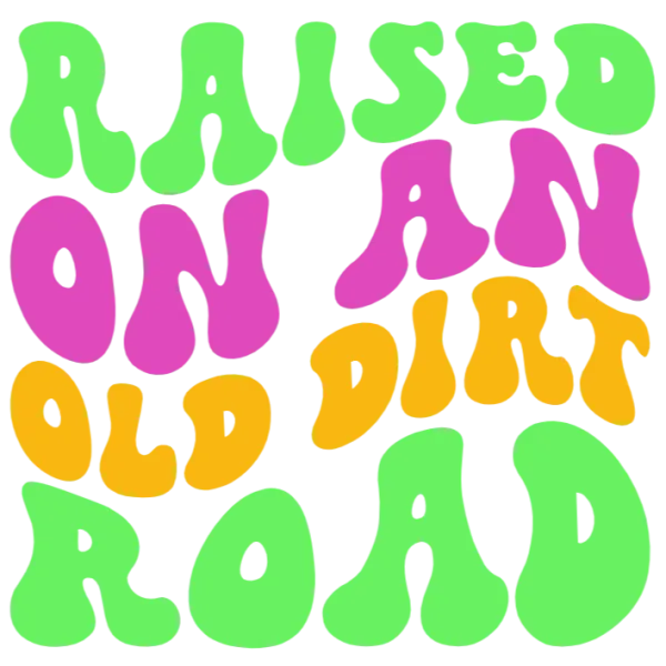 Raised on an Old Dirt Road