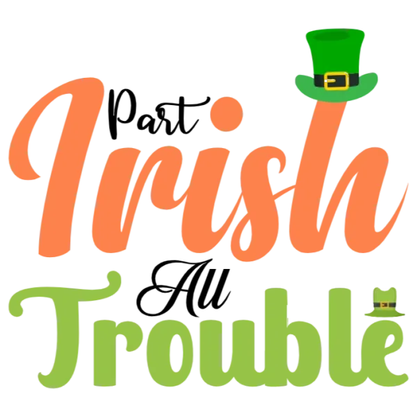 Part Irish All Trouble