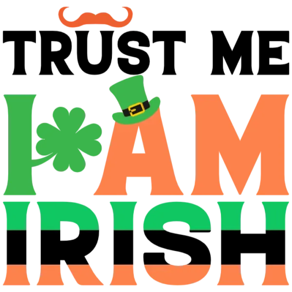 Trust Me I Am Irish T-shirt Design