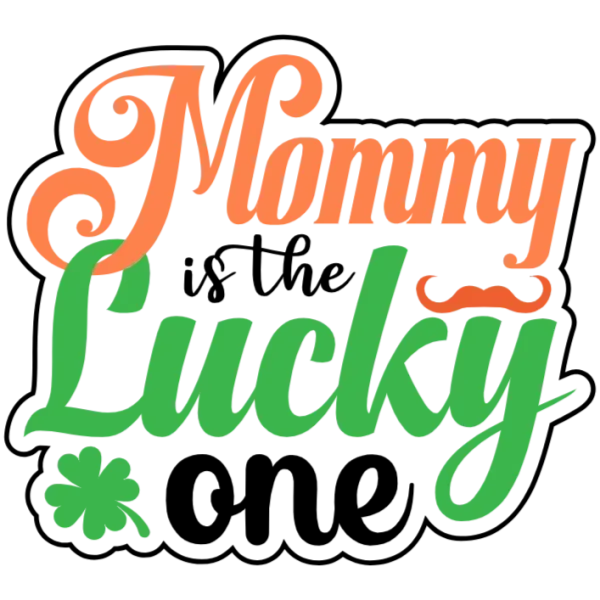 Mommy is the Lucky One St Patrick's Day DTF Transfer