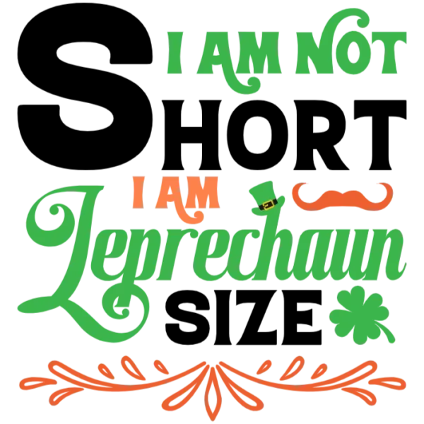 St Patrick's Day I am Leprechaun Size Design