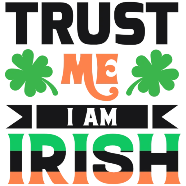 Trust Me I Am Irish T-Shirt