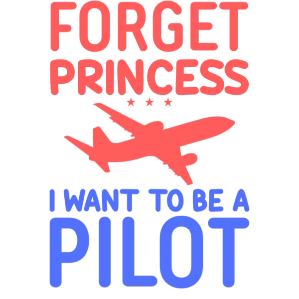 Forget Princess I Want to be a Pilot