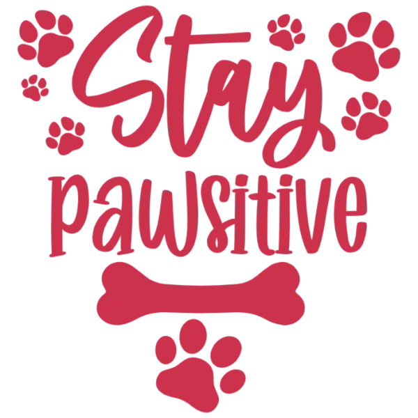 Stay Pawsitive