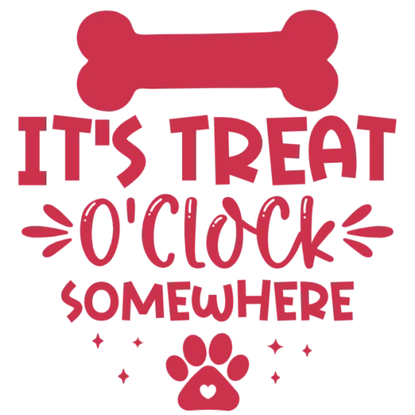It's Treat O'Clock Somewhere Dog Lover Design