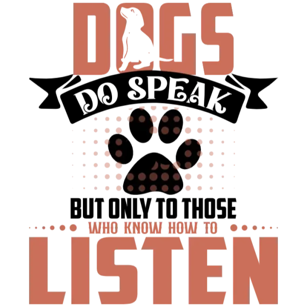 Dogs Do Speak But Only to Those Who Know How to Listen