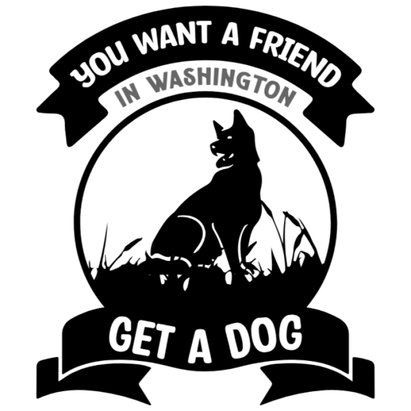 You Want a Friend in Washington Get a Dog T Shirt Design DTF Transfer