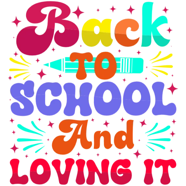 Back to School and Loving It T-Shirt Transfer