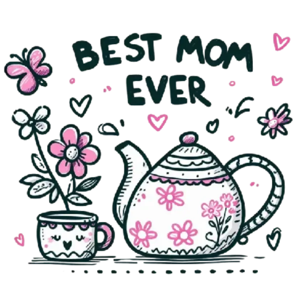 Best Mom Ever Tea Pot Mug