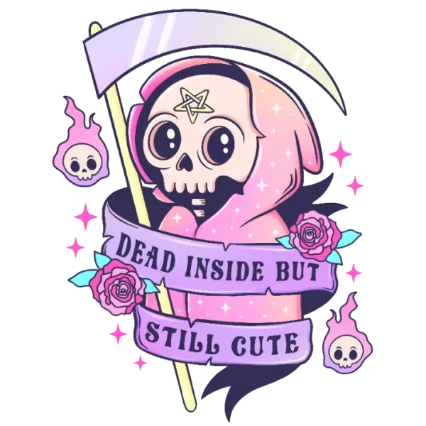 Dead Inside But Still Cute