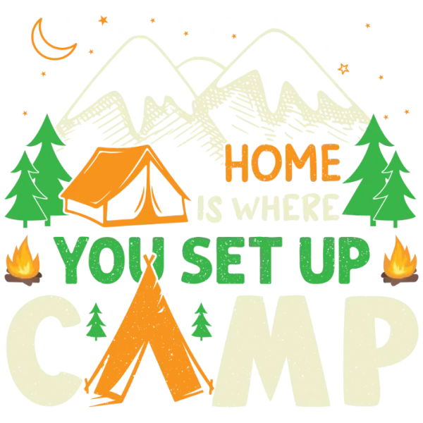 Home is where you set up camp