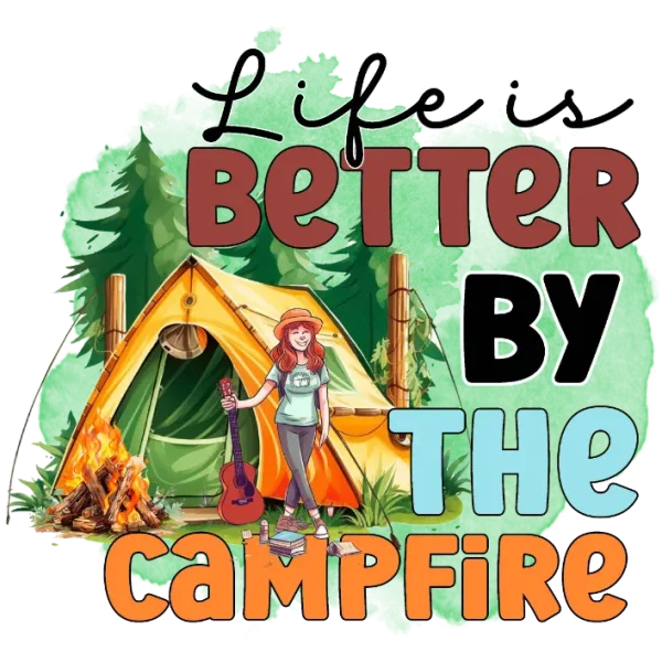 Life is Better by the Campfire