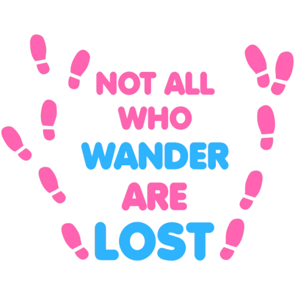 Not All Who Wander Are Lost Graphic Design
