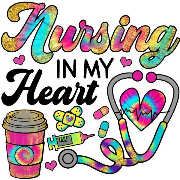 Nursing in My Heart Tie-Dye Glitter Design DTF Transfer