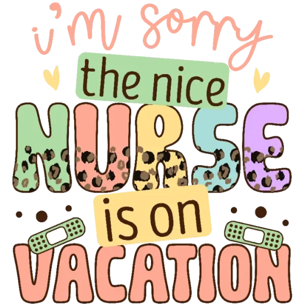 The Nice Nurse Is on Vacation