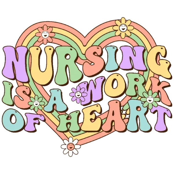 Nursing is a Work of Heart