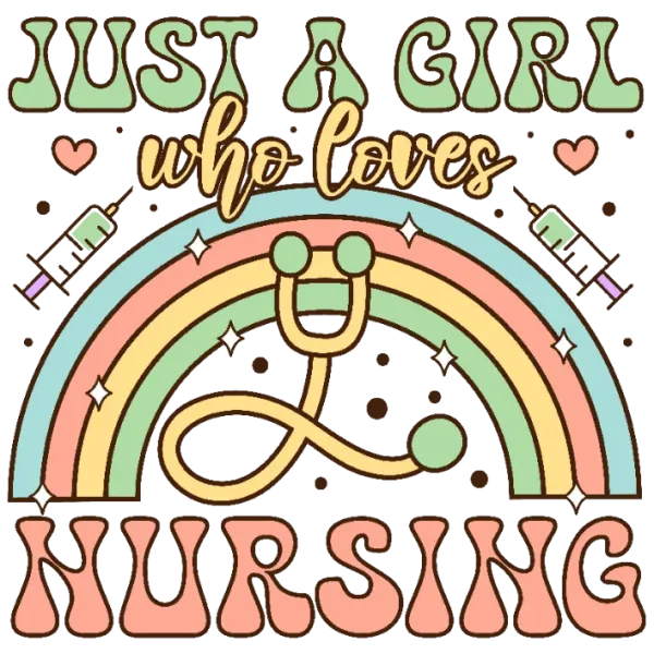 Just a Girl Who Loves Nursing