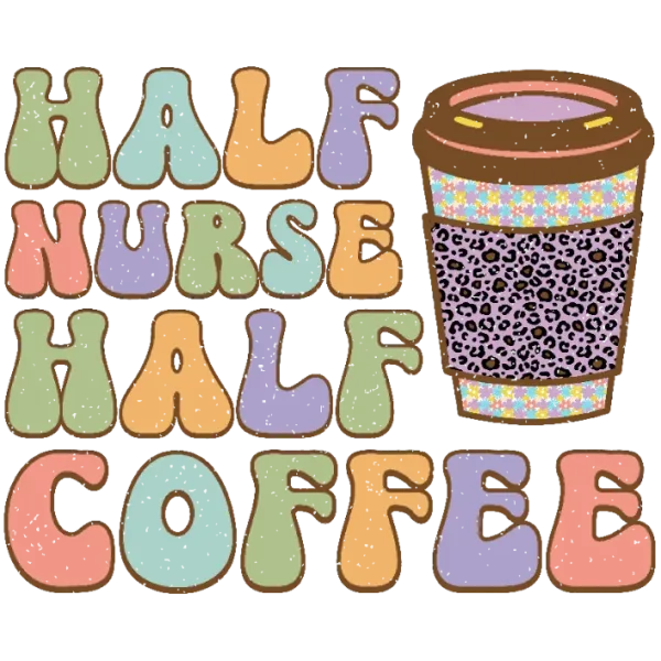 Half Nurse Half Coffee