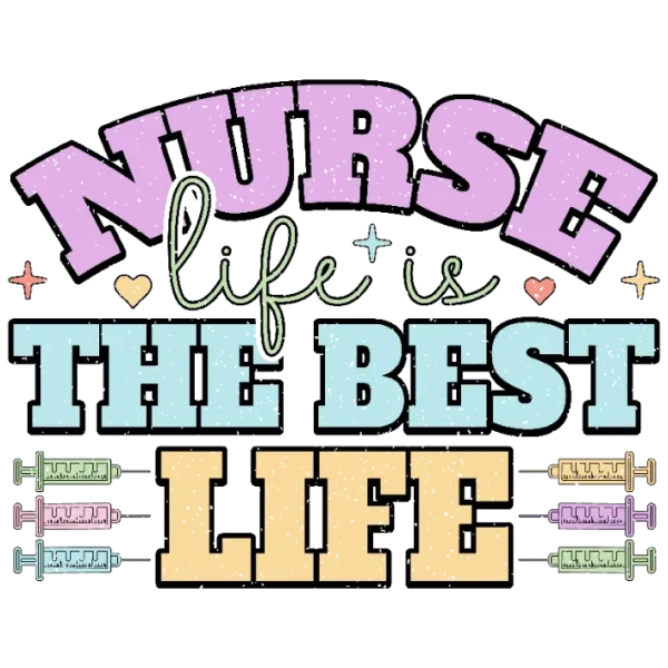Nurse Life is The Best Life