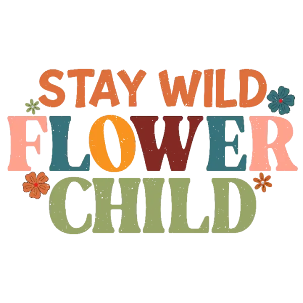 Stay Wild, Flower Child