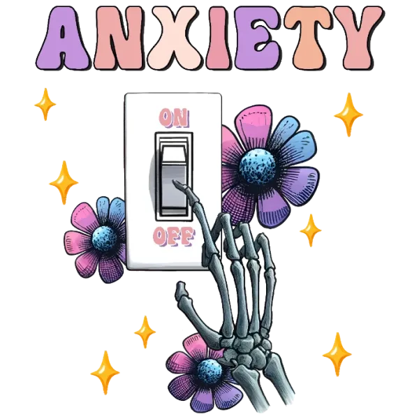Anxiety is a Light Switch That's Always On