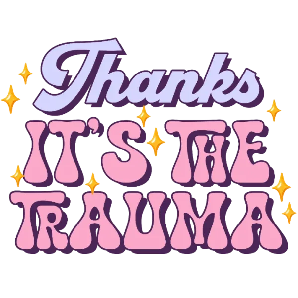Thanks It's The Trauma T-shirt