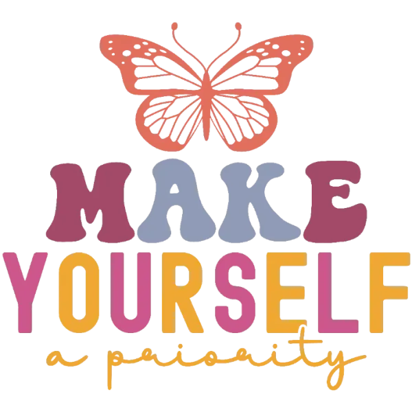 Make Yourself a Priority