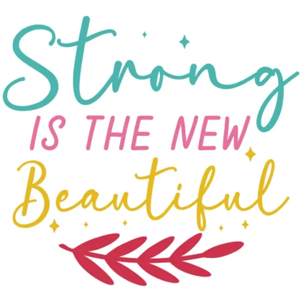 Strong Is The New Beautiful T Shirt