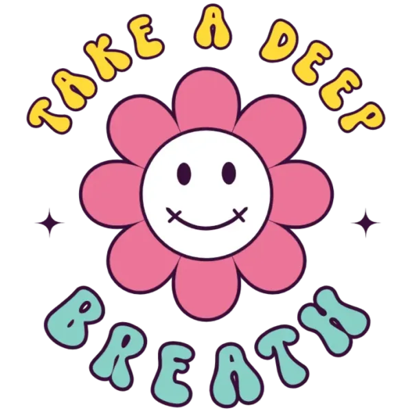 Take a Deep Breath Flower Smileys