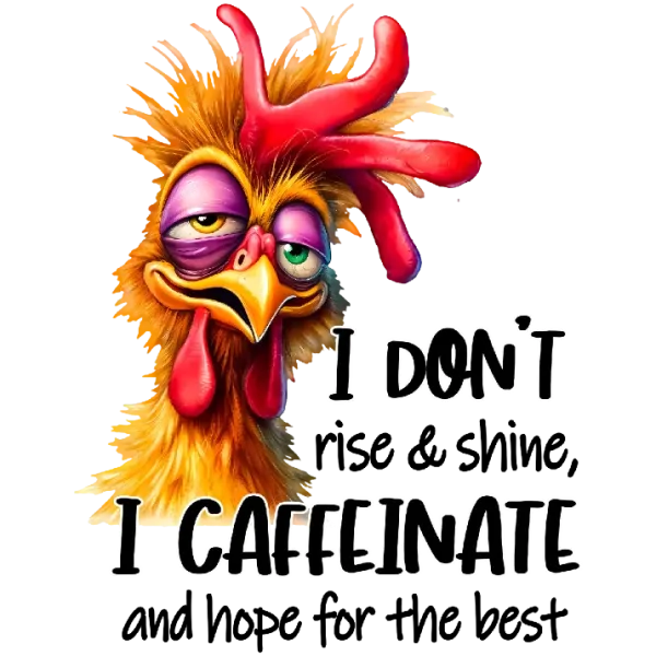 I Don't Rise and Shine Without Caffeine