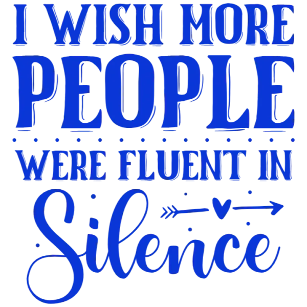 I Wish People Were Fluent in Silence T-Shirt Design