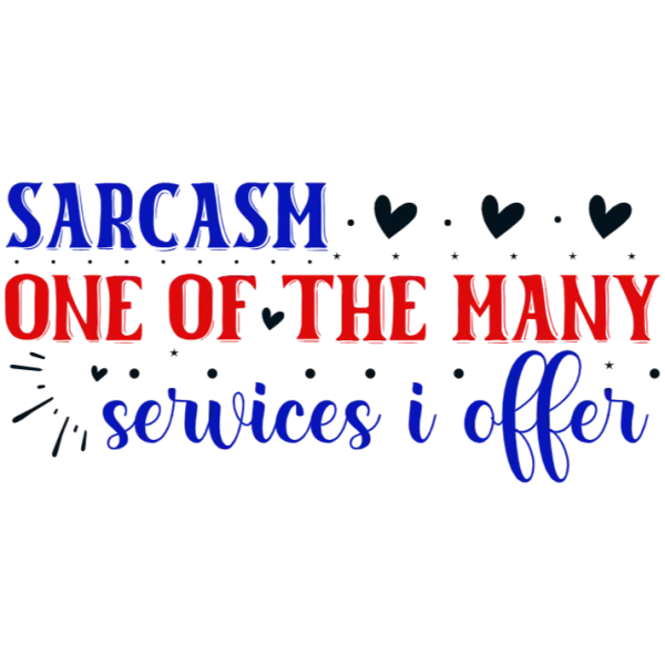 Sarcasm is a Service I Provide