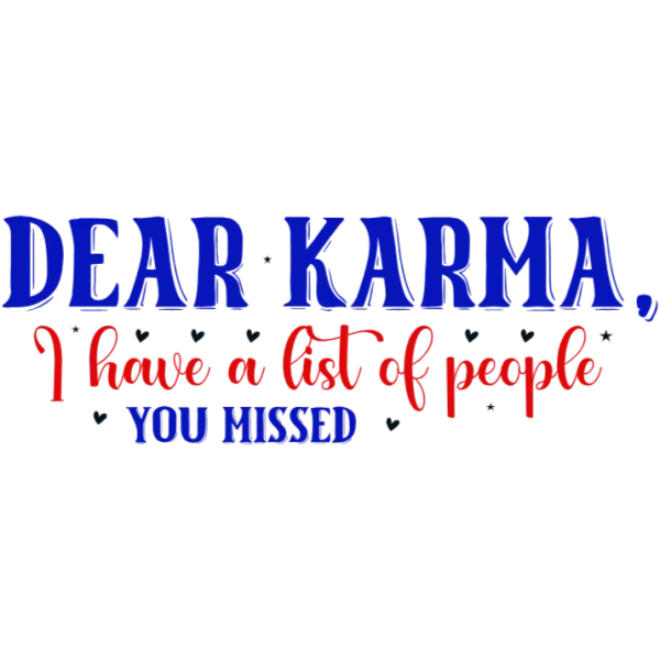 Title: Dear Karma I Have a List of People You Missed
