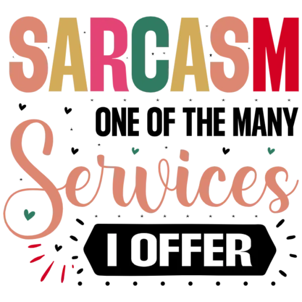 Sarcasm Services: One of a Kind