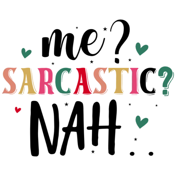 Me Sarcastic Nah