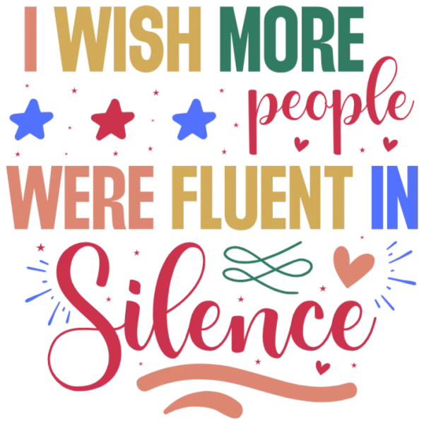 I Wish More People Were Fluent in Silence T-Shirt Design