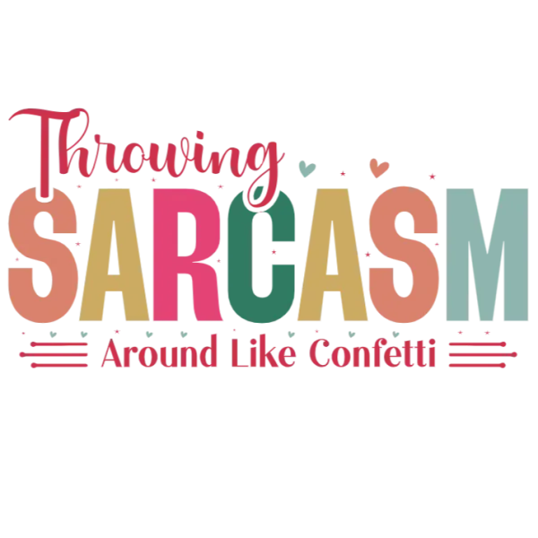 Throwing Sarcasm Around Like Confetti