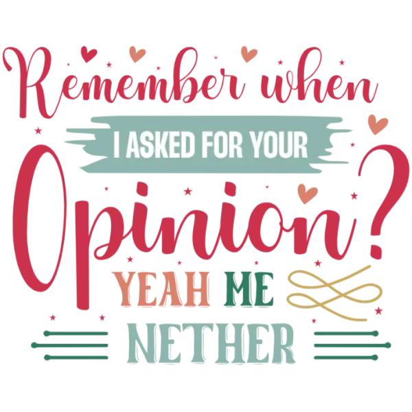 Opinion Not Wanted T-Shirt Transfer