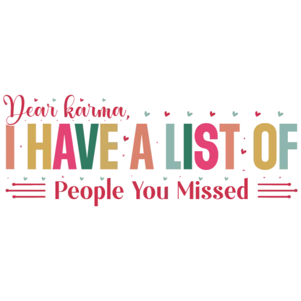 Dear Karma, I Have a List of People You Missed
