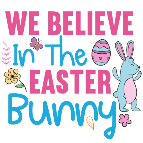 We Believe in the Easter Bunny